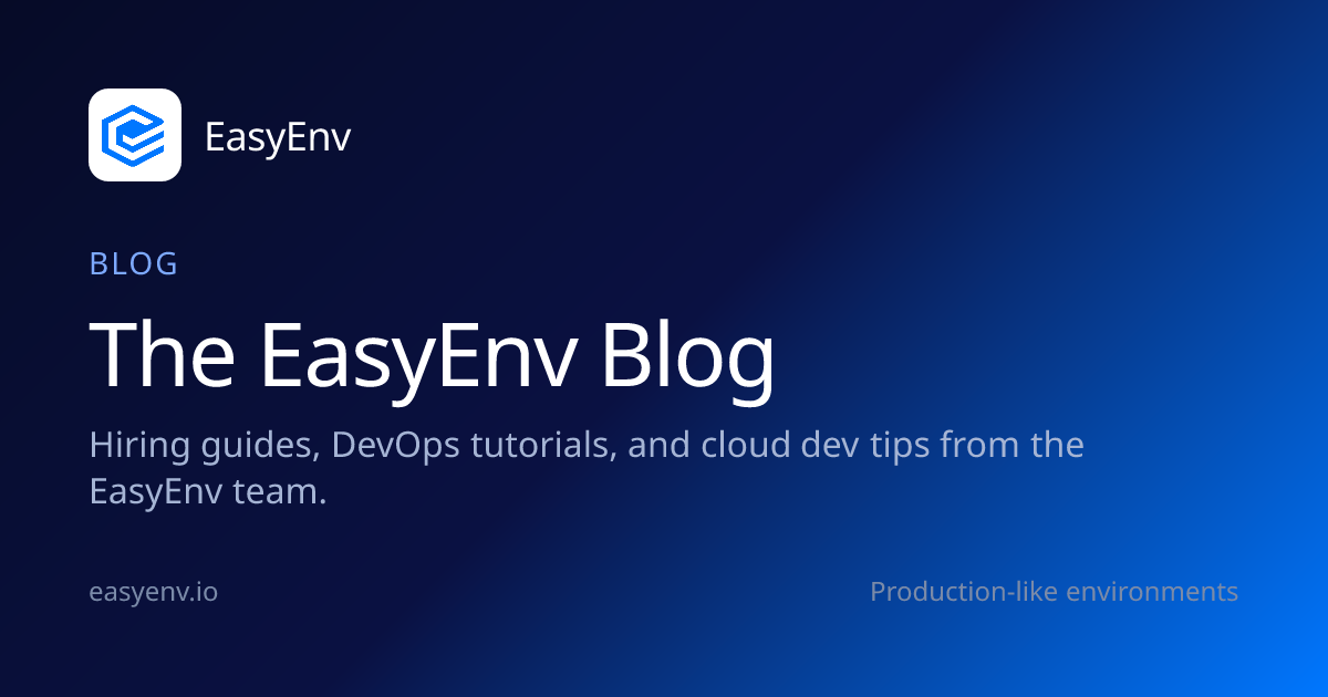 Blog: Hiring, DevOps & On Demand Environments | EasyEnv