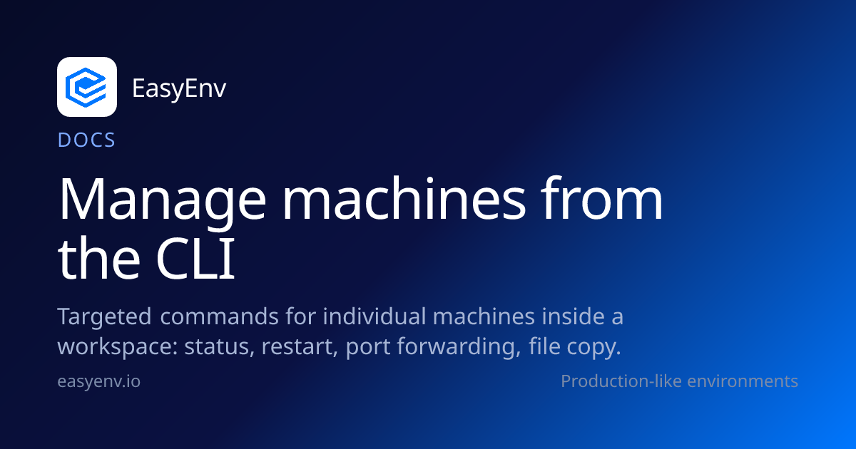 Manage machines from the CLI | Docs | EasyEnv